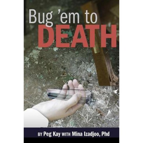 Bug ''em to Death Paperback, Createspace Independent Publishing Platform