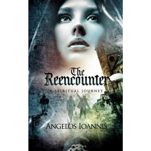 The Reencounter: A Spiritual Journey Paperback, Createspace Independent Publishing Platform