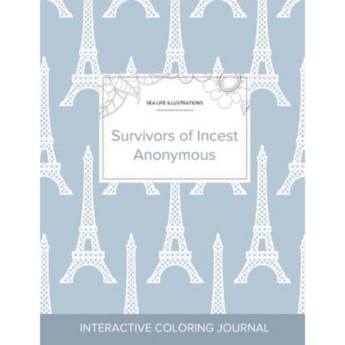 Adult Coloring Journal: Survivors of Incest Anonymous (Sea Life Illustrations Eiffel Tower) Paperback, Adult Coloring Journal Press