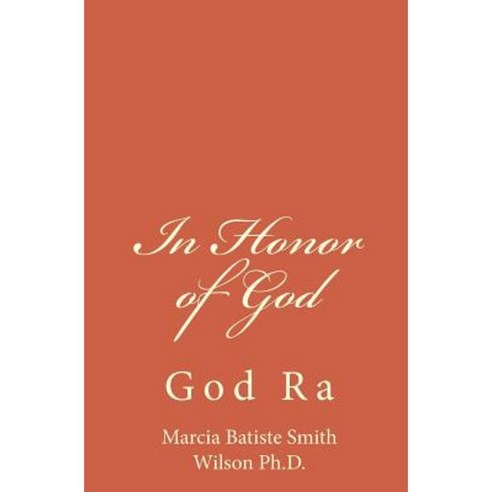In Honor of God: God Ra Paperback, Createspace Independent Publishing Platform
