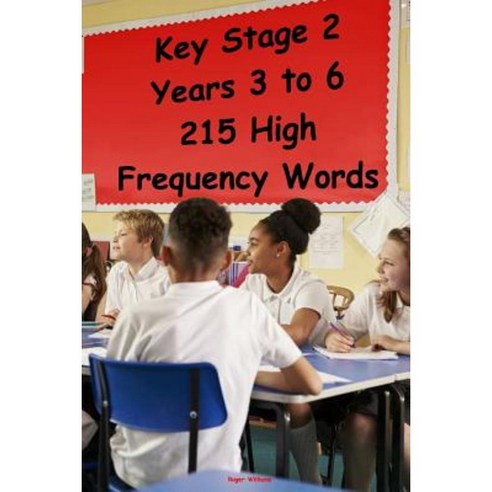 Key Stage 2 - Years 3 to 6 - 215 High Frequency Words Paperback, Createspace Independent Publishing Platform
