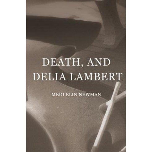 Death and Delia Lambert Paperback, Createspace Independent Publishing Platform