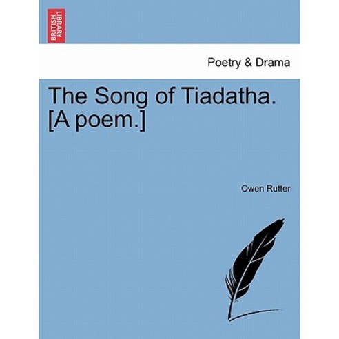 The Song of Tiadatha. [A Poem.] Paperback, British Library, Historical Print Editions