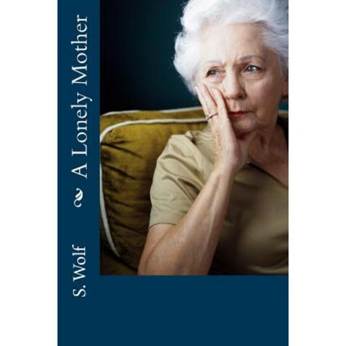 A Lonely Mother Paperback, Createspace Independent Publishing Platform