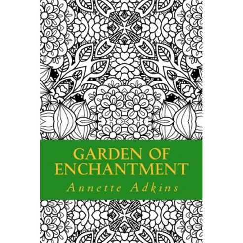 Garden of Enchantment Paperback, Createspace Independent Publishing Platform
