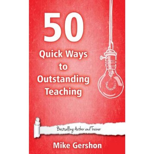 50 Quick Ways to Outstanding Teaching Paperback, Createspace Independent Publishing Platform