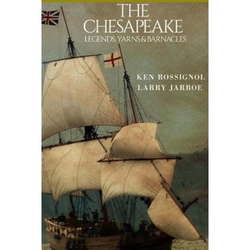 The Chesapeake: Legends Yarns & Barnacles:: A Collection of Short Stories from the Pages of the Chesapeake Book 2 Paperback, Createspace