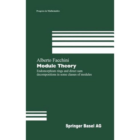 Module Theory: Endomorphism Rings and Direct Sum Decompositions in Some Classes of Modules Hardcover, Birkhauser