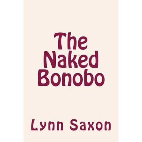 The Naked Bonobo Paperback, Createspace Independent Publishing Platform