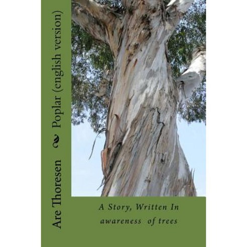 Poplar (English Version): A Story about Communication with Nature Paperback, Createspace Independent Publishing Platform