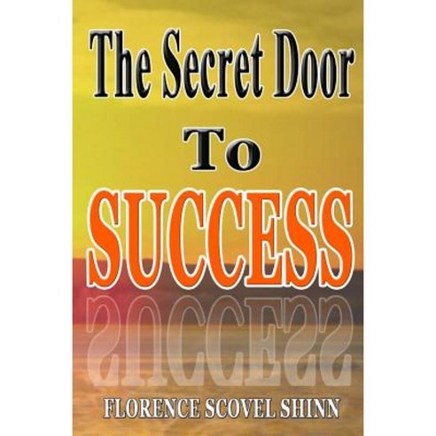 Secret Door to Success: Florence Scovel Shinn Paperback, Createspace Independent Publishing Platform