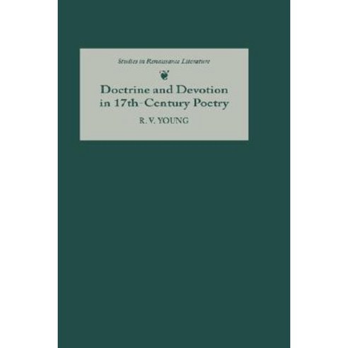 Doctrine and Devotion in Seventeenth-Century Poetry: Studies in Donne Herbert Crashaw and Vaughan Hardcover, Boydell & Brewer