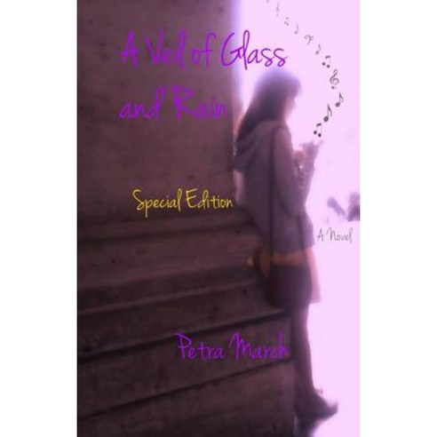 A Veil of Glass and Rain: Special Edition Paperback, Createspace Independent Publishing Platform