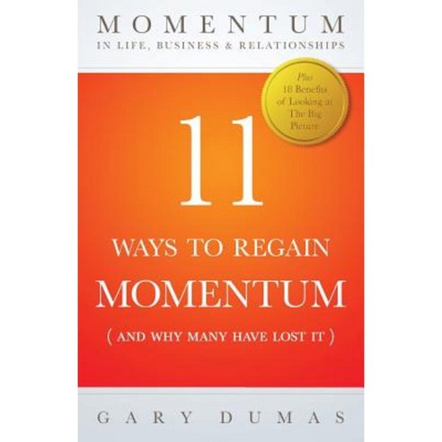 11 Ways to Regain Momentum: (And Why Many Have Lost It) Paperback, Createspace Independent Publishing Platform