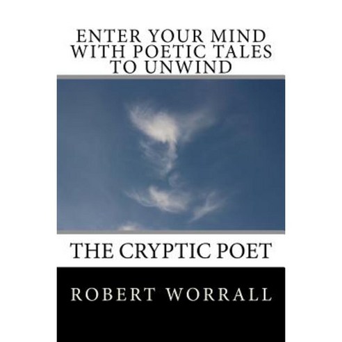 Enter Your Mind with Poetic Tales to Unwind Paperback, Createspace Independent Publishing Platform