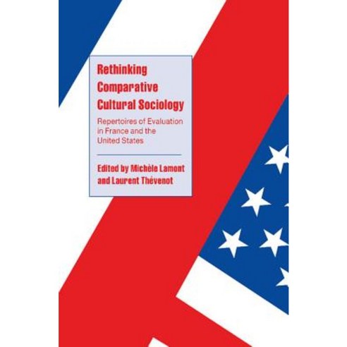 Rethinking Comparative Cultural Sociology: Repertoires of Evaluation in 