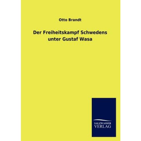 Der Freiheitskampf Schwedens Unter Gustaf Wasa Paperback, Salzwasser-Verlag Gmbh