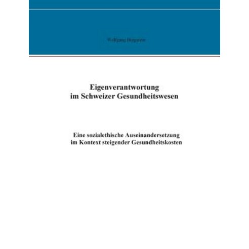 Eigenverantwortung Im Schweizer Gesundheitswesen Paperback, Books on Demand