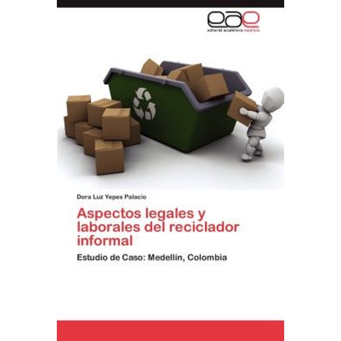 Aspectos Legales y Laborales del Reciclador Informal Paperback, Eae Editorial Academia Espanola