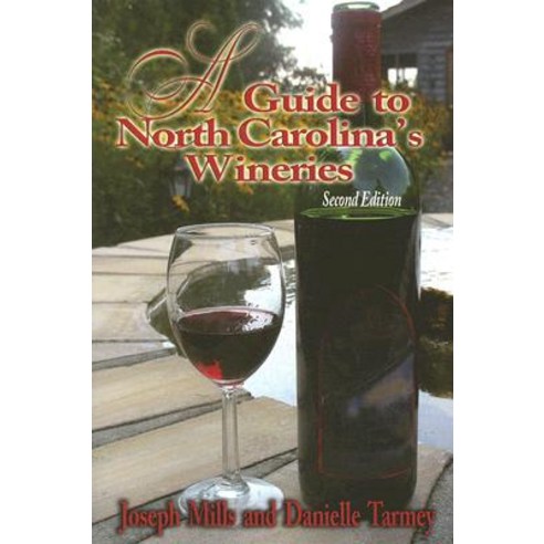 A Guide to North Carolina''s Wineries Paperback, John F. Blair, Publisher