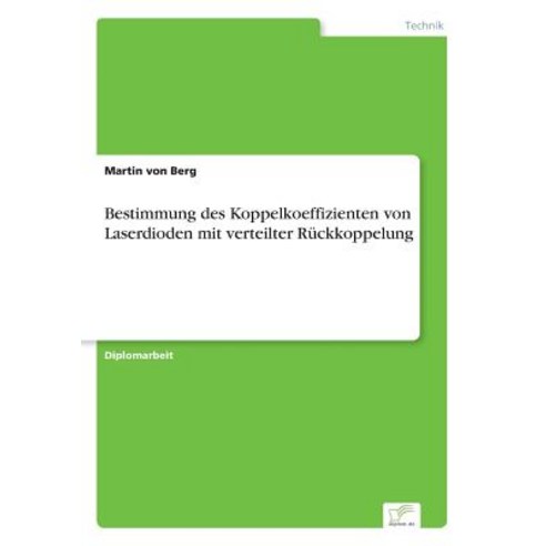 Bestimmung Des Koppelkoeffizienten Von Laserdioden Mit Verteilter Ruckkoppelung Paperback, Diplom.de