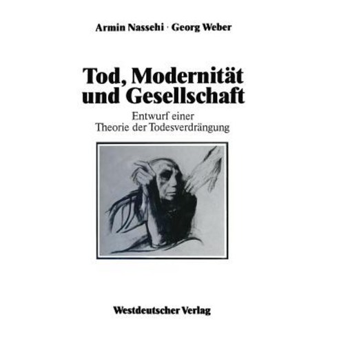 Tod Modernitat Und Gesellschaft: Entwurf Einer Theorie Der Todesverdrangung Paperback, Vs Verlag Fur Sozialwissenschaften