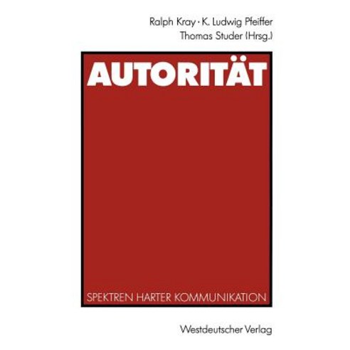 Autoritat: Spektren Harter Kommunikation Paperback, Vs Verlag Fur Sozialwissenschaften
