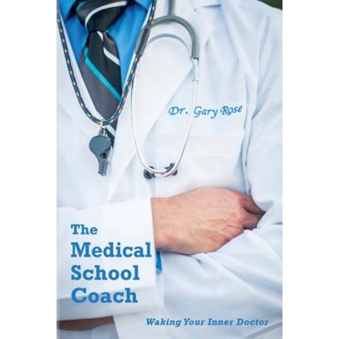 The Medical School Coach: Waking Your Inner Doctor Paperback, Createspace