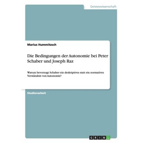 Die Bedingungen Der Autonomie Bei Peter Schaber Und Joseph Raz Paperback, Grin Publishing