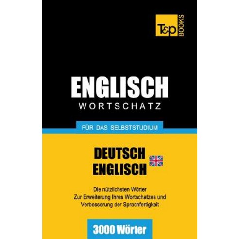 Englischer Wortschatz (Br) Fur Das Selbststudium - 3000 Worter Paperback, T&p Books