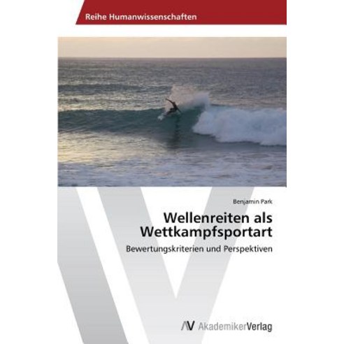 Wellenreiten ALS Wettkampfsportart Paperback, AV Akademikerverlag
