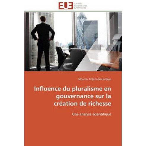 Influence Du Pluralisme En Gouvernance Sur La Creation de Richesse Paperback, Univ Europeenne