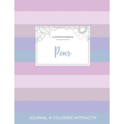 Journal de Coloration Adulte: Peur (Illustrations de Mandalas Rayures Pastel) Paperback, Adult Coloring Journal Press