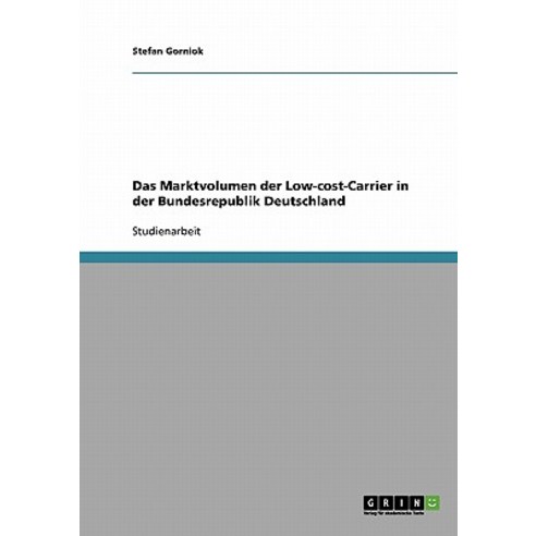 Das Marktvolumen Der Low-Cost-Carrier in Der Bundesrepublik Deutschland Paperback, Grin Publishing