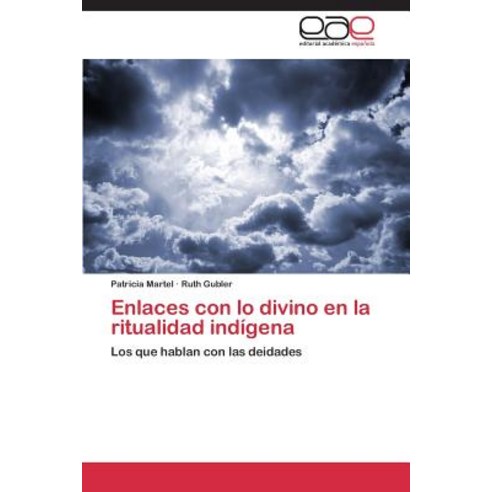 Enlaces Con Lo Divino En La Ritualidad Indigena Paperback, Eae Editorial Academia Espanola