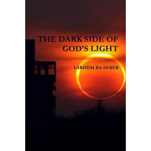 The Dark Side of God''s Light Paperback, Lulu.com