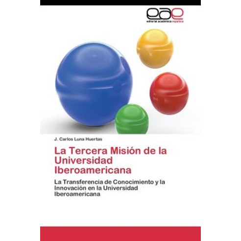 La Tercera Mision de La Universidad Iberoamericana Paperback, Editorial Academica Espanola