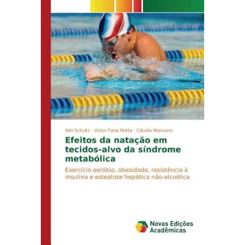 Efeitos Da Natacao Em Tecidos-Alvo Da Sindrome Metabolica Paperback, Novas Edicoes Academicas