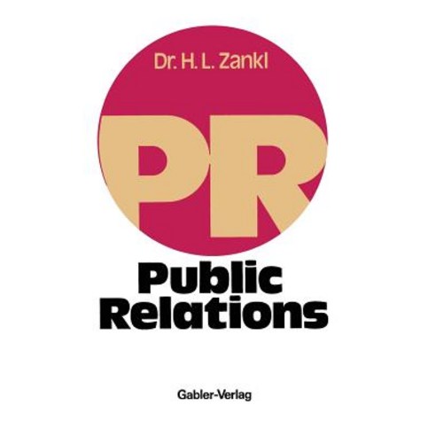 Public Relations: Leitfaden Fur Die Unternehmens- Verbands- Und Verwaltungspraxis Paperback, Gabler Verlag