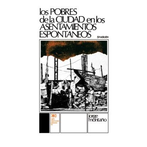 Los Pobres de La Ciudad En Los Asentamientos Espontaneos Paperback, Siglo XXI Ediciones