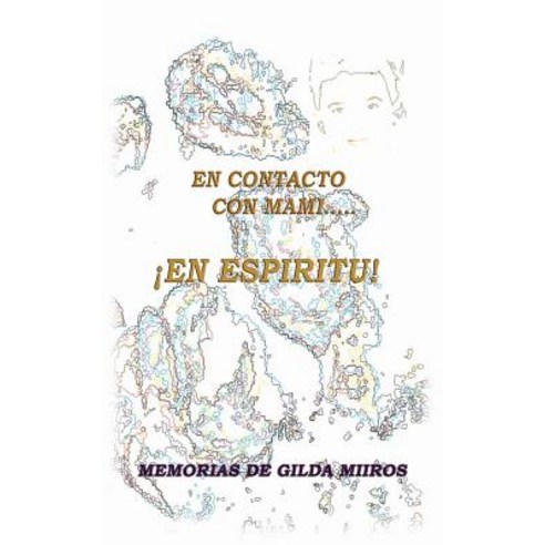En Contacto Con Mami... En Espiritu! Paperback, Palibrio
