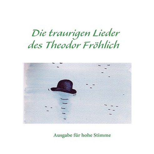Hoch Die Traurigen Lieder Des Theodor Frohlich Hoch Paperback, Bod