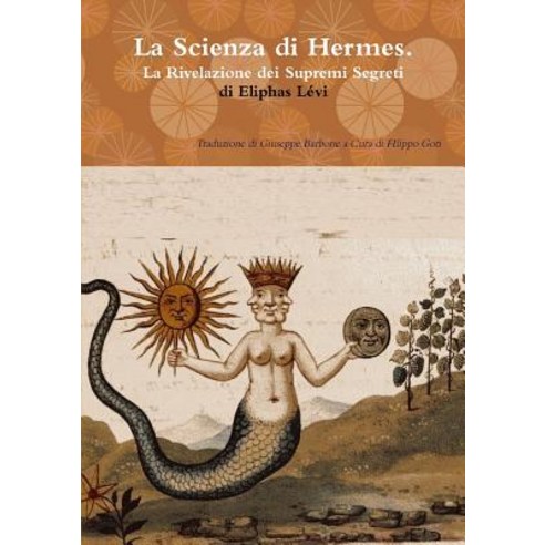 La Scienza Di Hermes La Rivelazione Dei Supremi Segreti Paperback, Lulu.com
