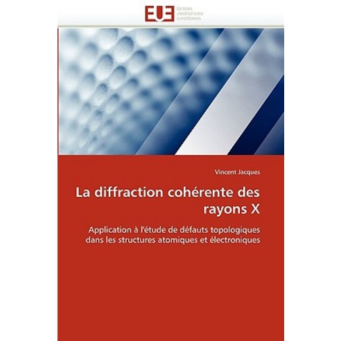 La Diffraction Coherente Des Rayons X Paperback, Univ Europeenne