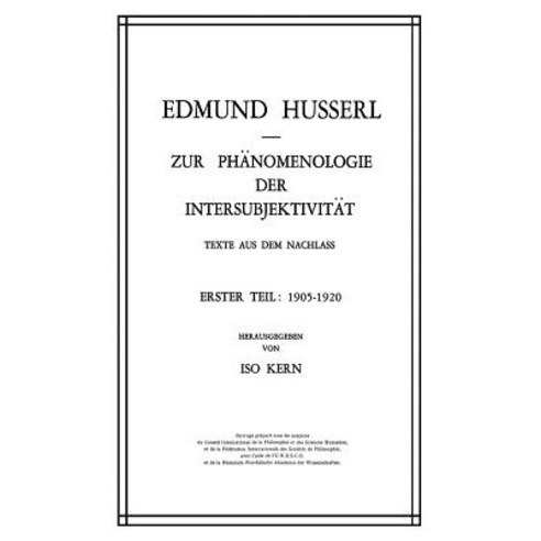 Zur Phanomenologie Der Intersubjektivitat: Texte Aus Dem Nachlass Erster Teil: 1905-1920 Paperback, Springer