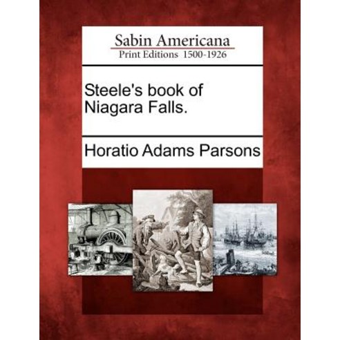 Steele''s Book of Niagara Falls. Paperback, Gale Ecco, Sabin Americana