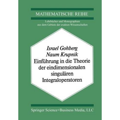 Einfuhrung in Die Theorie Der Eindimensionalen Singularen Integraloperatoren Paperback, Birkhauser