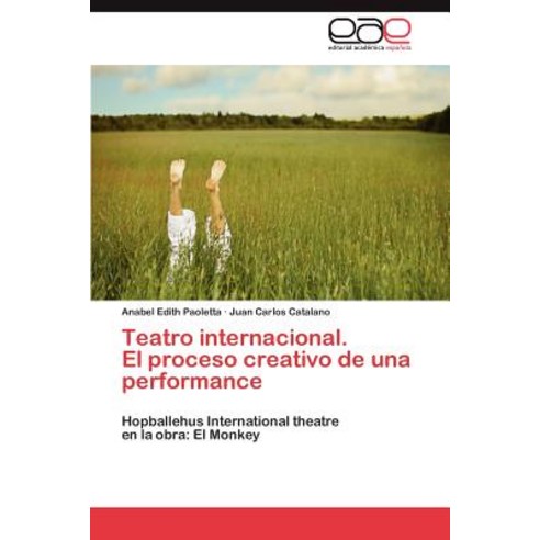 Teatro Internacional. El Proceso Creativo de Una Performance Paperback, Eae Editorial Academia Espanola