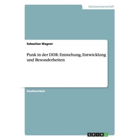 Punk in Der Ddr: Entstehung Entwicklung Und Besonderheiten Paperback, Grin Publishing