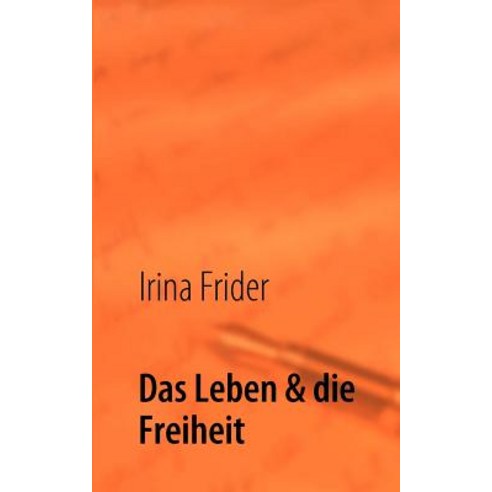Das Leben & Die Freiheit Paperback, Books on Demand